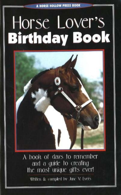 Horse Lover's Birthday Book : A Book of Days to Remember and a Guide to Creating the Most Unique Gifts Ever!, Paperback Book
