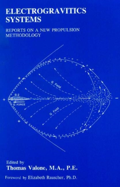 Electrogravitics Systems : Reports on a New Propulsion Methodology, Paperback / softback Book