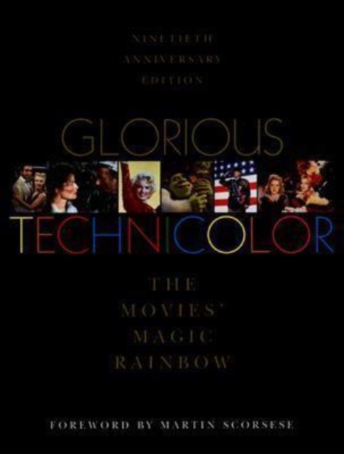 Glorious Technicolor : The Movies' Magic Rainbow; Ninetieth Anniversary Edition, Hardback Book
