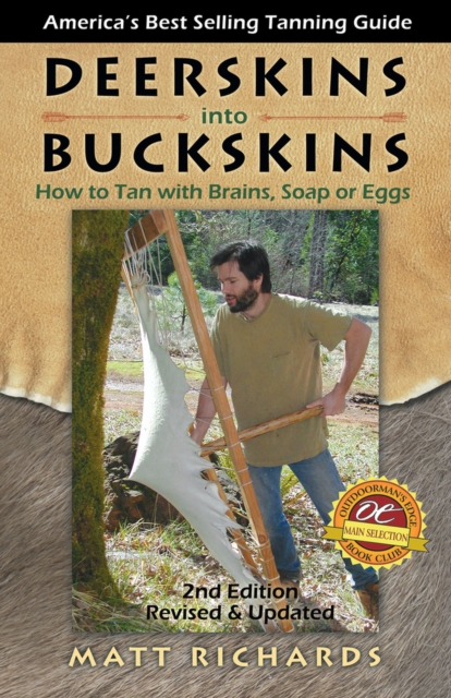 Deerskins into Buckskins : How to Tan with Brains, Soap or Eggs, Paperback / softback Book