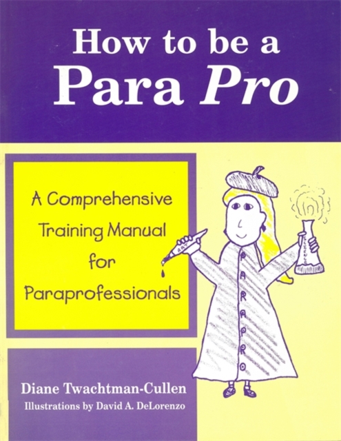 How to be a Para Pro : A Comprehensive Training Manual for Paraprofessionals, Paperback Book