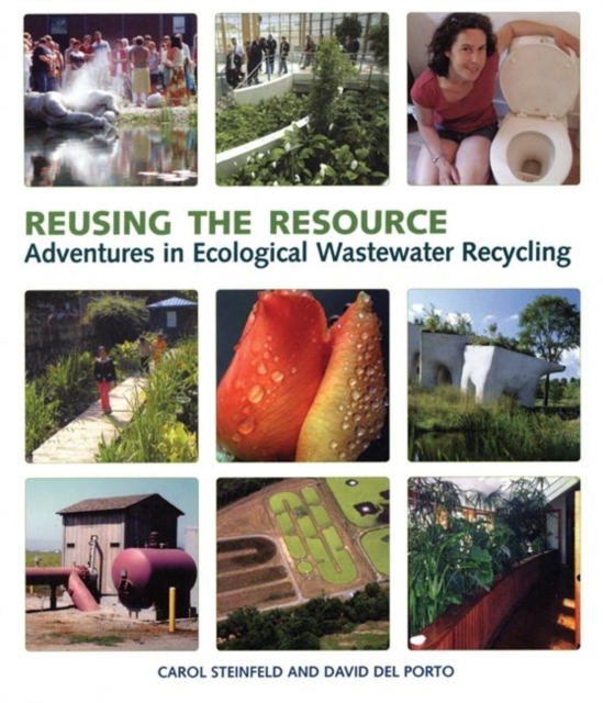 Reusing the Resource : Adventures in Ecological Wastewater Recycling, Paperback / softback Book