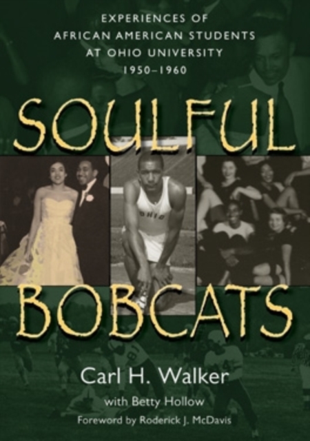 Soulful Bobcats : Experiences of African American Students at Ohio University, 1950-1960, Paperback / softback Book