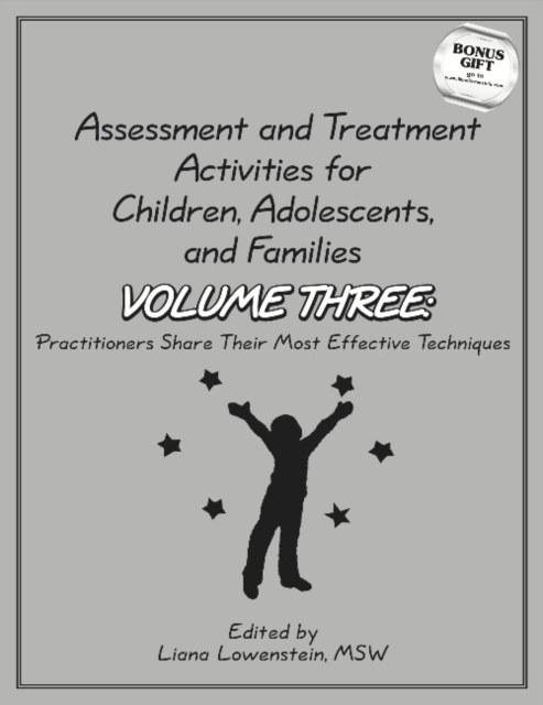 Assessment & Treatment Activities for Children, Adolescents & Families : Volume 3: Practitioners Share Their Most Effective Techniques, Paperback / softback Book