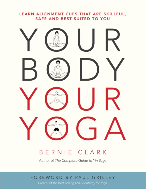 Your Body, Your Yoga : Learn Alignment Cues That Are Skillful, Safe, and Best Suited To You, Paperback / softback Book
