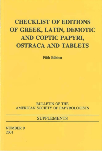 Checklist of Editions of Greek and Latin Papyri, Ostraca and Tablets : Fifth Edition, Paperback / softback Book