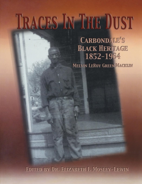 Traces in the Dust : Carbondale's Black Heritage 1852-1964, Hardback Book