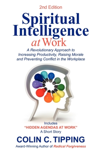 Spiritual Intelligence at Work : A RADICAL Approach to Increasing Productivity, Raising Morale & Preventing Conflict in the Workplace, Paperback / softback Book