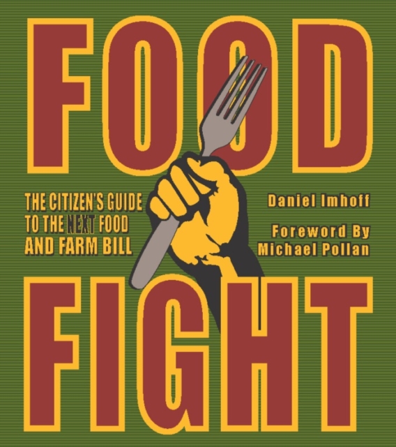 Food Fight : The Citizen's Guide to the Next Food and Farm Bill, Paperback / softback Book