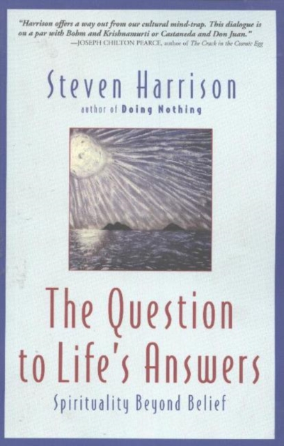 Question to Life's Answers : Spirituality Beyond Belief, Paperback / softback Book