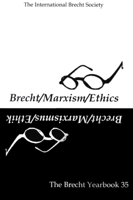 The Brecht Yearbook / Das Brecht Jahrbuch 35 : Brecht-Marxism-Ethics, Paperback / softback Book