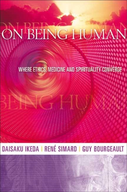 On Being Human : Where Ethics, Medicine and Spirituality Converge, Paperback / softback Book