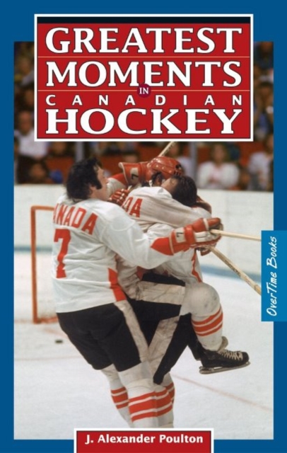 Greatest Moments in Canadian Hockey, Paperback / softback Book