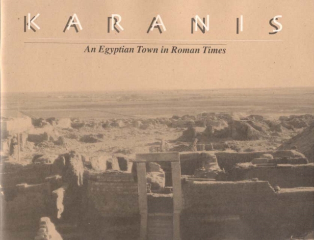 Karanis, An Egyptian Town in Roman Times : Discoveries of the University of Michigan Expedition to Egypt (1924-1935), Paperback / softback Book
