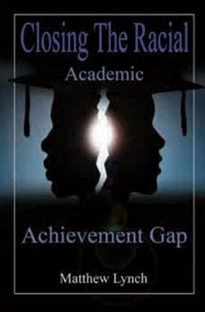 Closing the Racial Academic Achievement Gap, Paperback / softback Book
