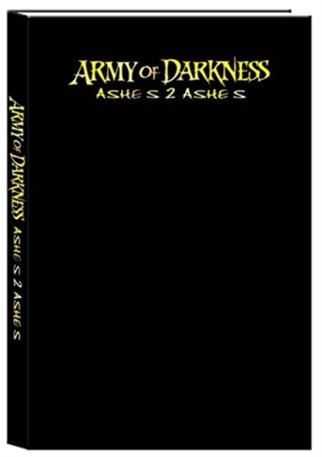 Army Of Darkness: Ashes 2 Ashes Collection, Hardback Book