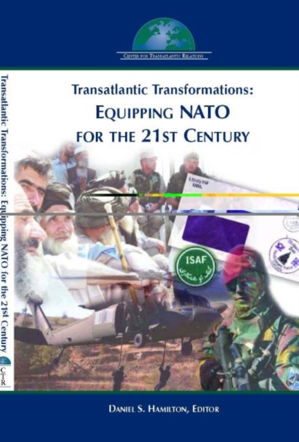 Transatlantic Transformations : Equipping NATO for the 21st Century, Paperback / softback Book