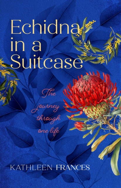Echidna in a Suitcase : The journey through one life, EPUB eBook
