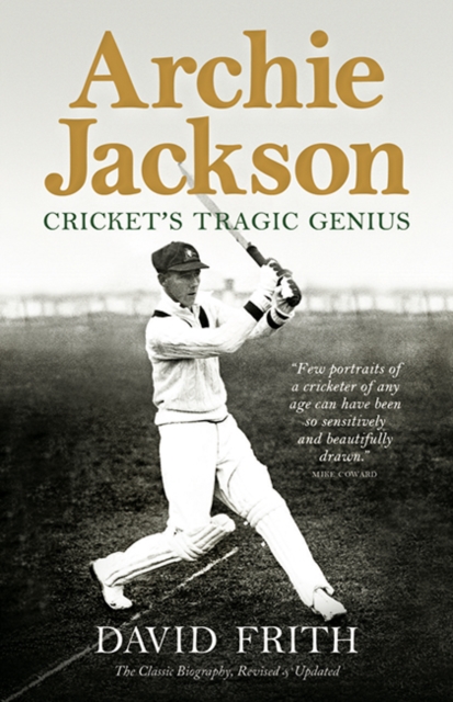 Archie Jackson : Cricket's Tragic Genius (Revised and Updated), Hardback Book