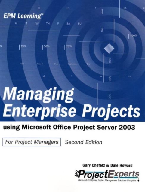 Managing Enterprise Projects : Using Microsoft Office Project Server 2003, Hardback Book