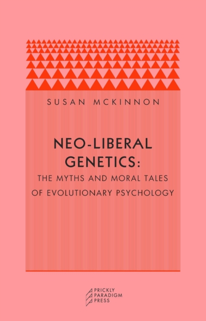 Neo-liberal Genetics : The Myths and Moral Tales of Evolutionary Psychology, Paperback / softback Book