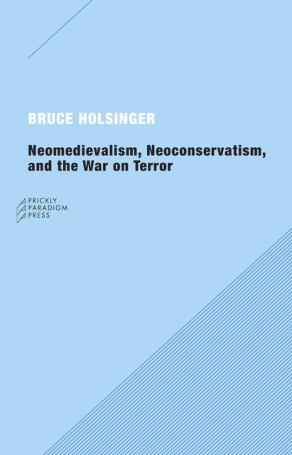Neomedievalism, Neoconservatism, and the War on Terror, Paperback / softback Book