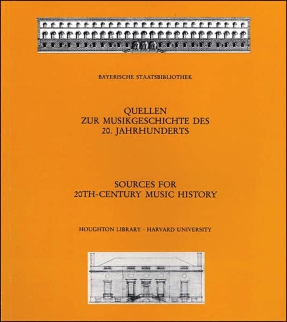 Sources for 20th-Century Music History : Alban Berg and The Second Viennese School; Musicians in American Exile; Bavarica, Hardback Book