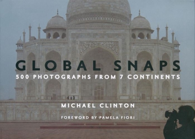 Global Snaps : 500 Photographs from 7 Continents, Hardback Book