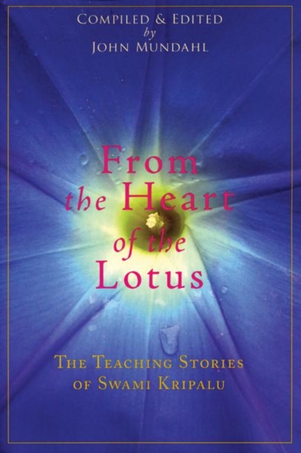 From the Heart of the Lotus : The Teaching Stories of Swami Kripalu, Paperback / softback Book