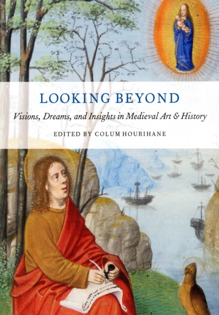 Looking Beyond : Visions, Dreams, and Insights in Medieval Art and History, Paperback / softback Book