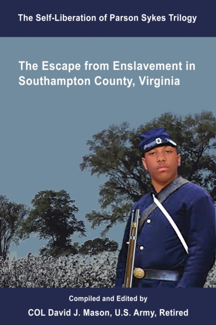 The Self-Liberation of Parson Sykes Trilogy : Enslavement in Southampton County, Virginia, EPUB eBook