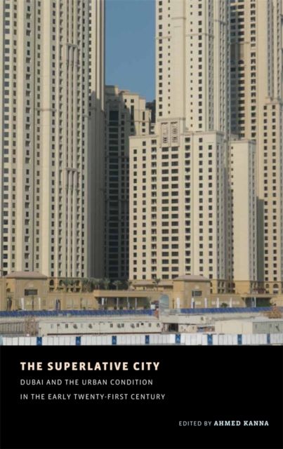 The Superlative City : Dubai and the Urban Condition in the Early Twenty-First Century, Paperback / softback Book