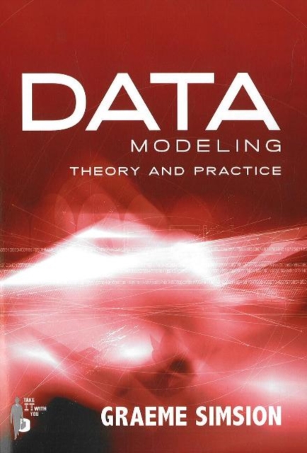 Data Modeling : Theory & Practice, Paperback / softback Book