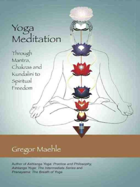 Yoga Meditation : Through Mantra, Chakras and Kundalini to Spiritual Freedom, EPUB eBook