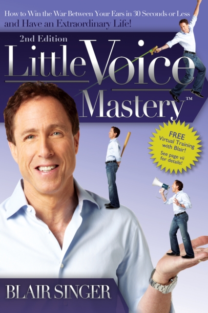 Little Voice Mastery : How to Win the War Between Your Ears in 30 Seconds or Less and Have an Extraordinary Life!, EPUB eBook