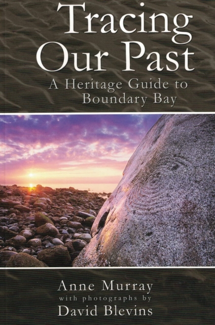 Tracing our Past : a heritage guide to Boundary Bay, Paperback / softback Book