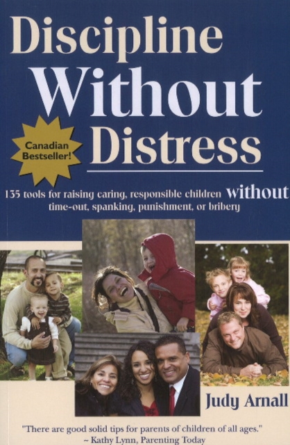 Discipline without Distress : 135 Tools for Raising Caring, Responsible Children without Time-Out, Spanking, Punishment or Bribery: 2nd Edition, Paperback / softback Book