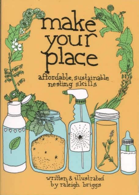 Make Your Place : Affordable, Sustainable Nesting Skills, Paperback / softback Book