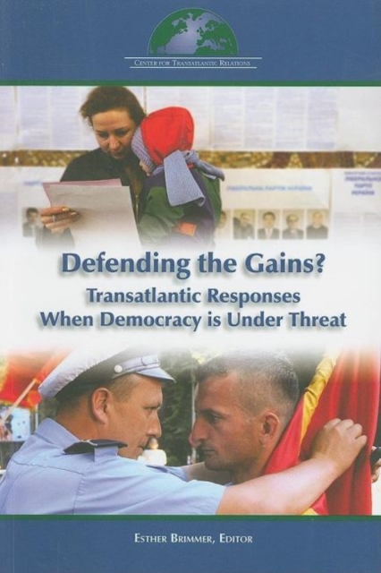 Defending the Gains? : Transatlantic Responses when Democracy is under Threat, Paperback / softback Book
