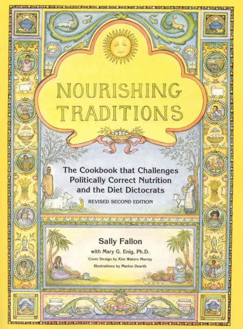 Nourishing Traditions : The Cookbook that Challenges Politically Correct Nutrition and the Diet Dictocrats, EPUB eBook
