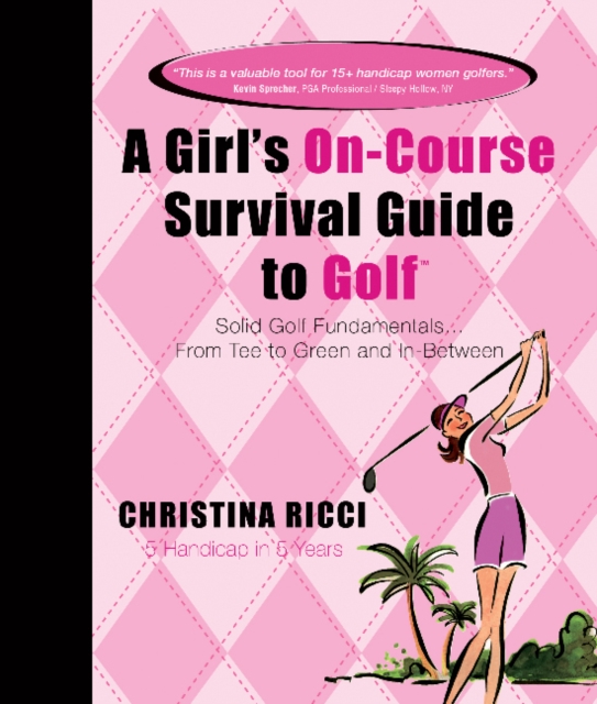Girl's On-Course Survival Guide to Golf (Pink Book) : Solid Golf Fundamentals... From Tee to Green & In-Between, Spiral bound Book