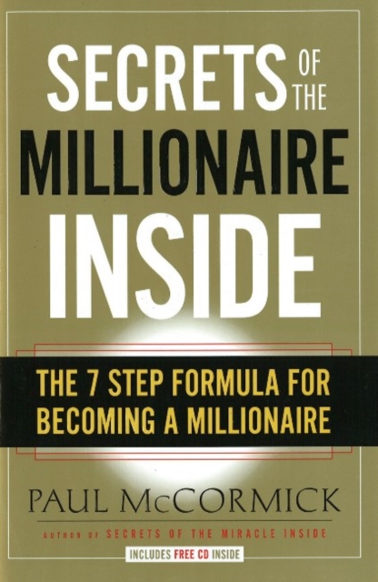 Secrets of the Millionaire Inside : The 7 Step Formula for Becoming a Millionaire, Hardback Book