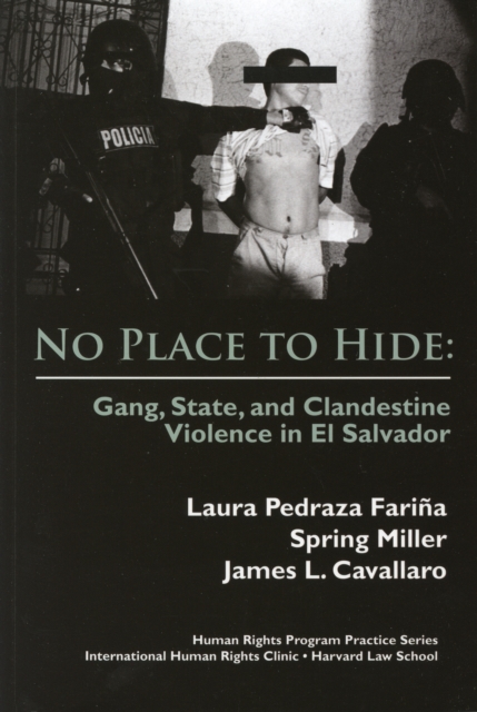No Place to Hide : Gang, State, and Clandestine Violence in El Salvador, Paperback / softback Book