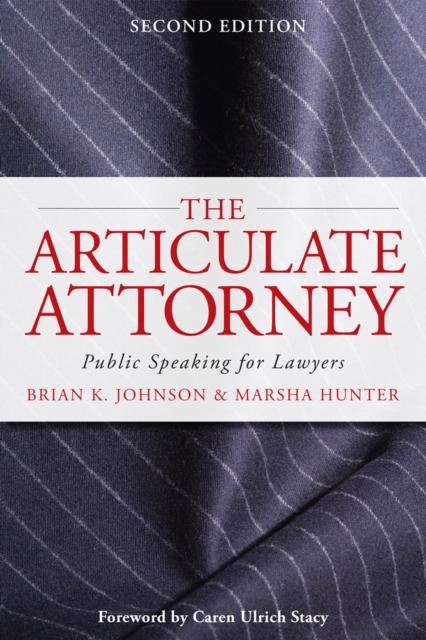 The Articulate Attorney : Public Speaking for Lawyers, Paperback / softback Book