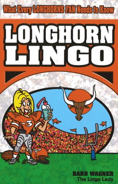 Longhorn Lingo : What Every Longhorn Fan Needs To Know, Paperback / softback Book