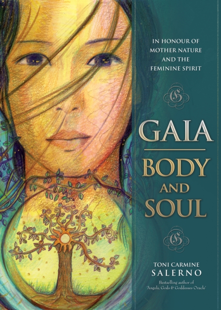 Gaia: Body & Soul : In Honour of Mother Nature and the Feminine Spirit, Hardback Book