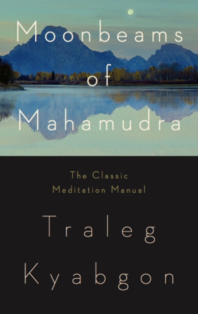 Moonbeams of Mahamudra : The Classic Meditation Manual, Paperback / softback Book