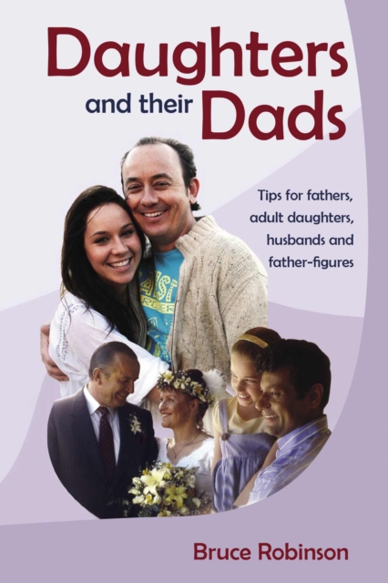 Daughters and their Dads : Tips for fathers, adult daughters, husbands and father-figures, EPUB eBook