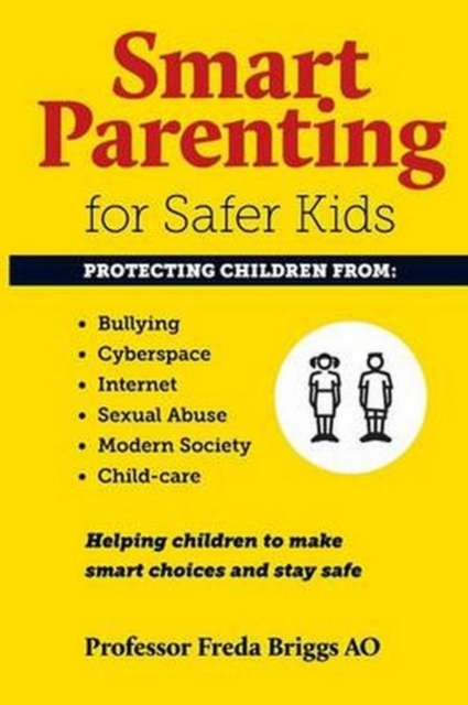 Smart Parenting for Safer Kids : Helping Children to Make Smart Choices & Stay Safe, Paperback / softback Book