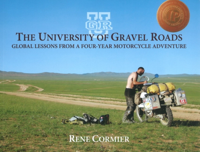 The University of Gravel Roads : Global Lessons from a Four-Year Motorcycle Adventure, Paperback / softback Book